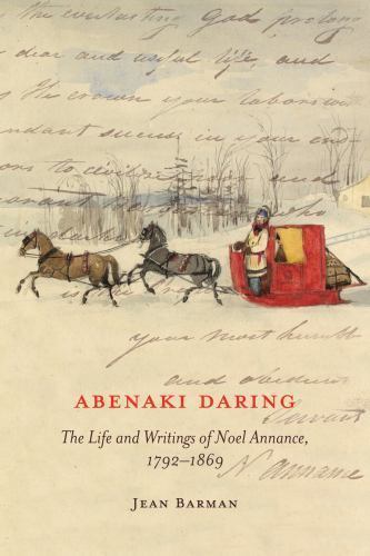 Abenaki Daring: The Life and Writings of Noel Annance, 1792-1869 (Volume 88) (Mc