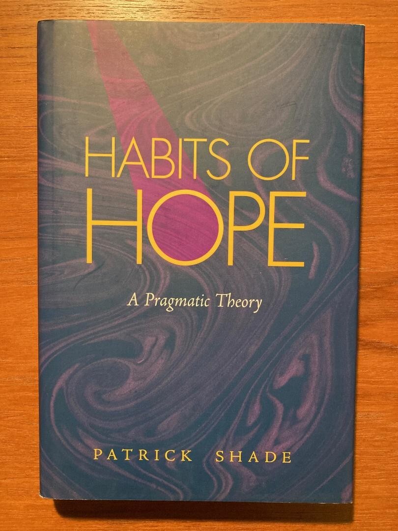 Habits of Hope: A Pragmatic Theory by Patrick Shade (1st Ed., 2001, Hardcover)