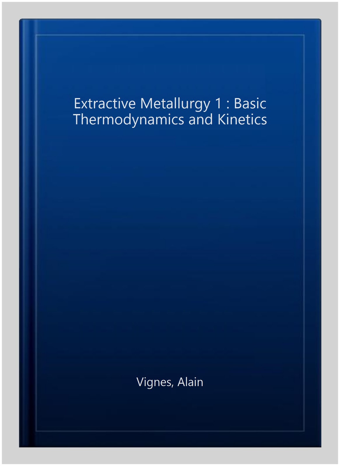 Extractive Metallurgy 1 : Basic Thermodynamics and Kinetics, Hardcover by Vig…