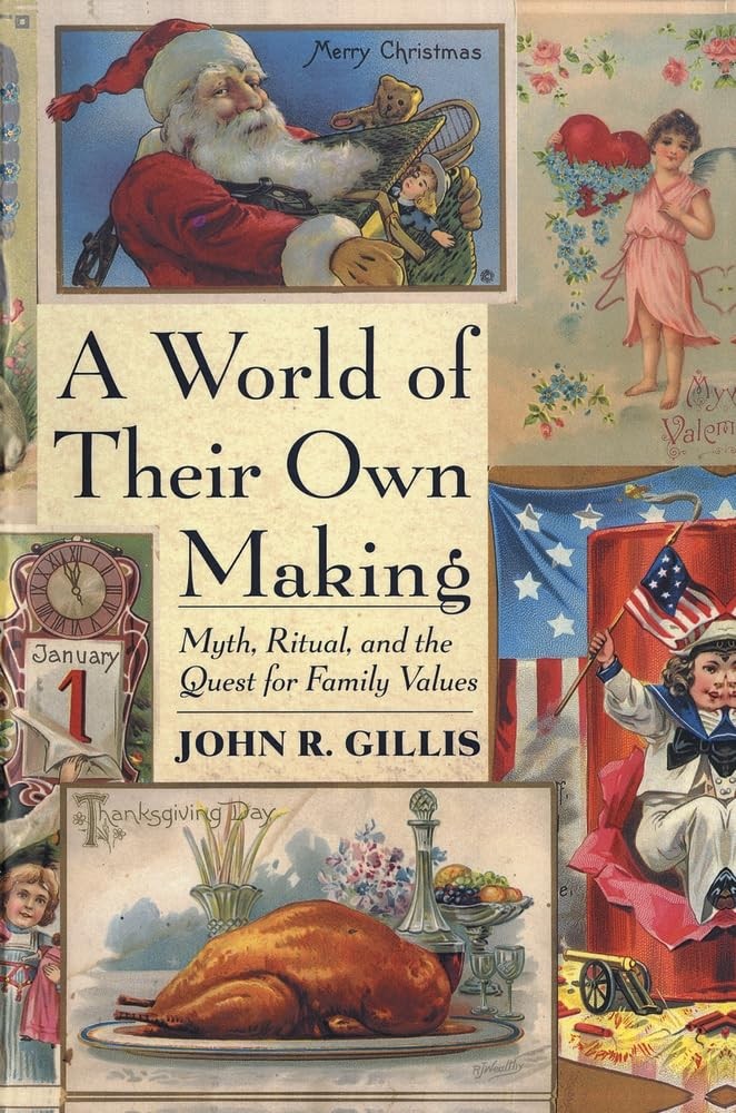 A World of Their Own Making by John R. Gillis
