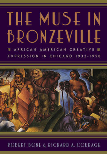The Muse in Bronzeville: African American Creative Expression in Chi – VERY GOOD