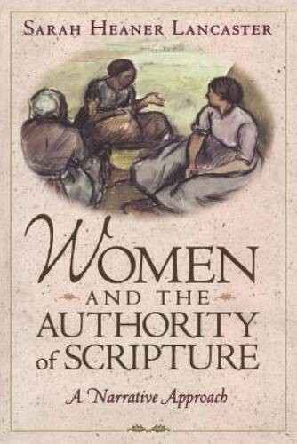 Women and the Authority of Scripture: A Narrative Approach – VERY GOOD