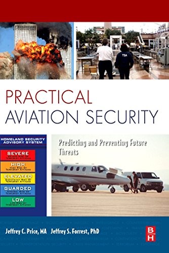 Practical Aviation Security: Predicting and Preventing Future Threats by Jeffre