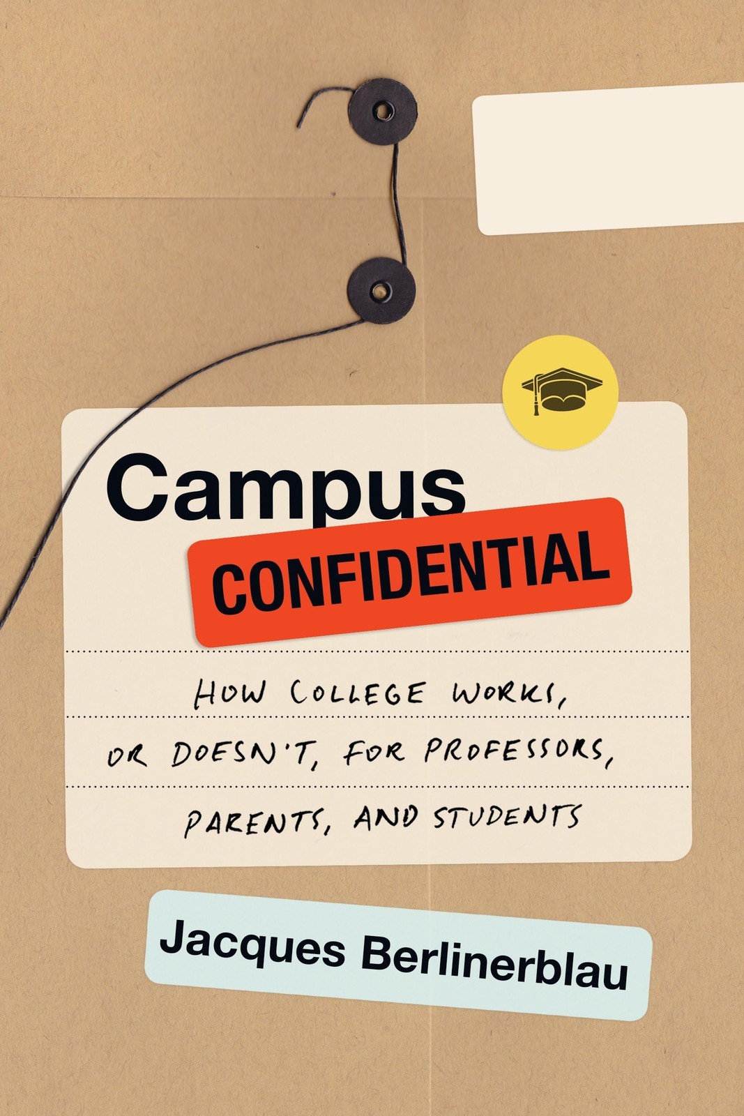 Campus Confidential: How College Works, or Doesn’t, for Professors, Parents,…