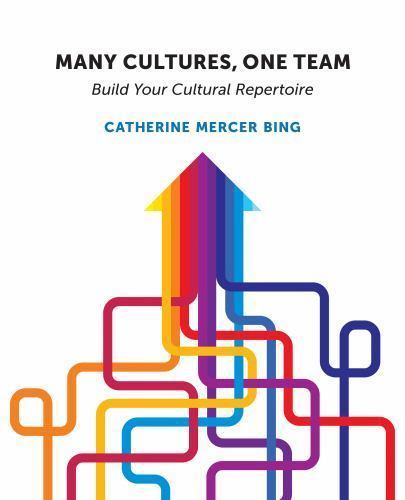 Many Cultures, One Team: Build Your Cultural Repertoire – Bing, Catherine Mercer