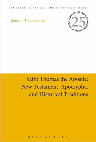Saint Thomas the Apostle : New Testament, Apocrypha, and Historical Tradition…