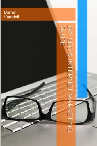 DIY SEO & INTERNET MARKETING GUIDE: HOW TO DO IT YOURSELF By Darren Varndell NEW