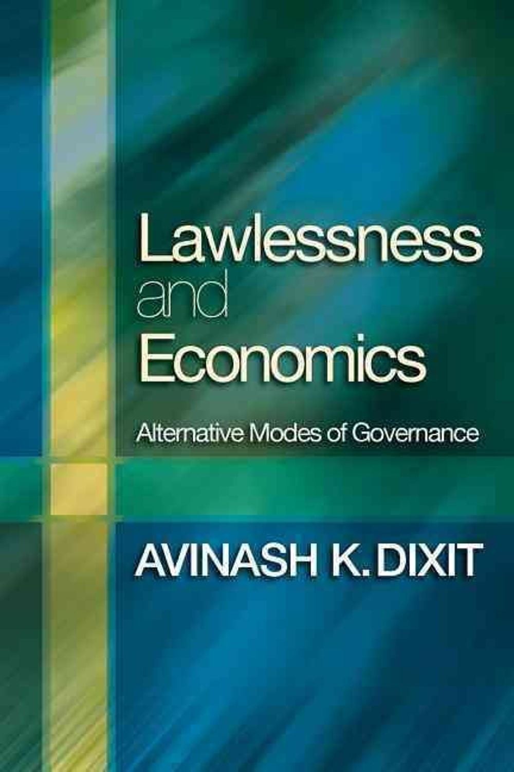 Lawlessness and Economics: Alternative Modes of Governance by Avinash K. Dixit (