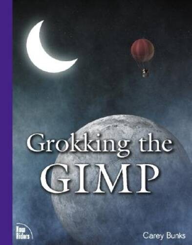 Grokking the GIMP – Paperback By Bunks, Carey – GOOD