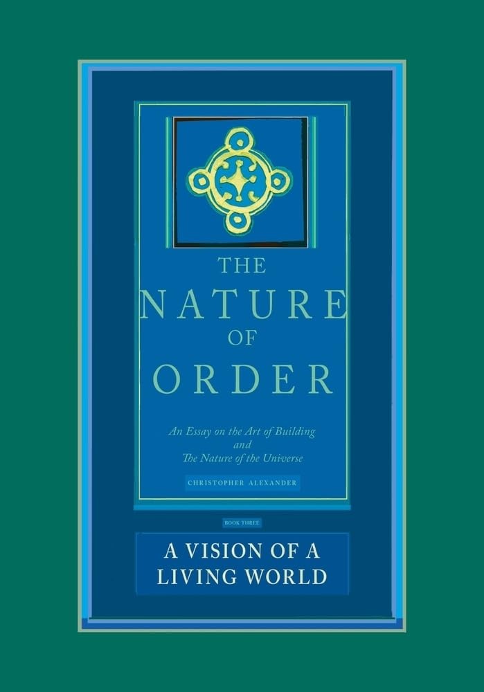 The Nature of Order: An Essay on the Art of Building and the Nature of the U…
