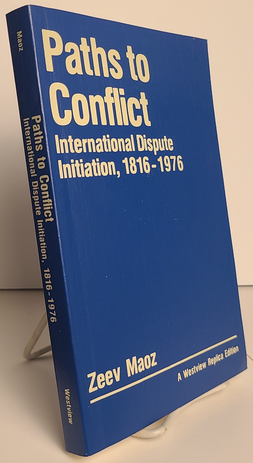 PATHS TO CONFLICT International Dispute Initiation, 1816-1976 Zeev Maoz RARE OOP