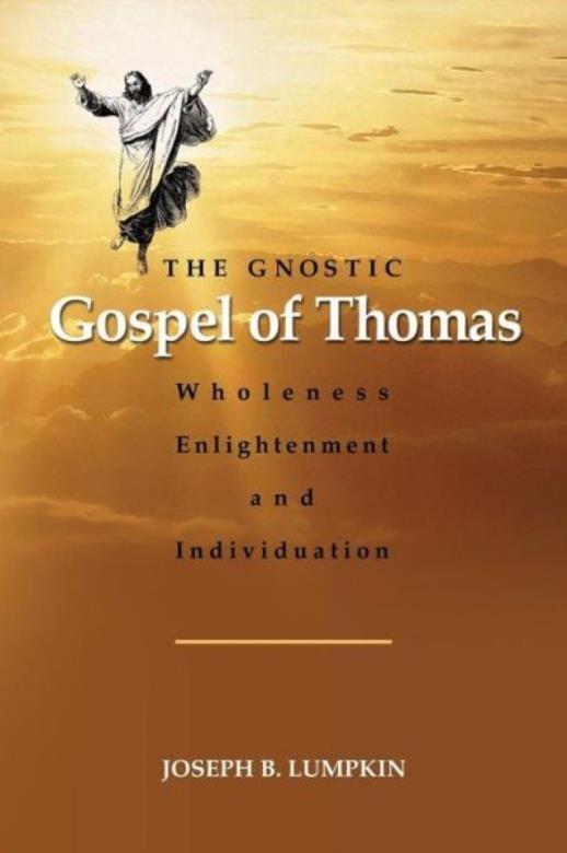 The Gnostic Gospel Of Thomas: Wholeness, Enlightenment, And Individuation
