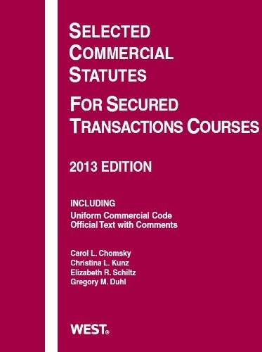 Selected Commercial Statutes For Secured Transactions Courses, 2013 (Selecte…