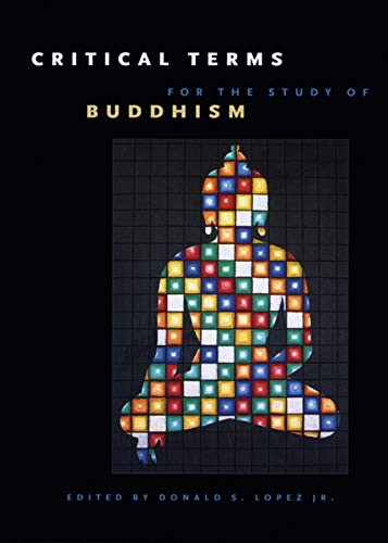 CRITICAL TERMS FOR THE STUDY OF BUDDHISM (BUDDHISM AND By Lopez Donald S. Jr.