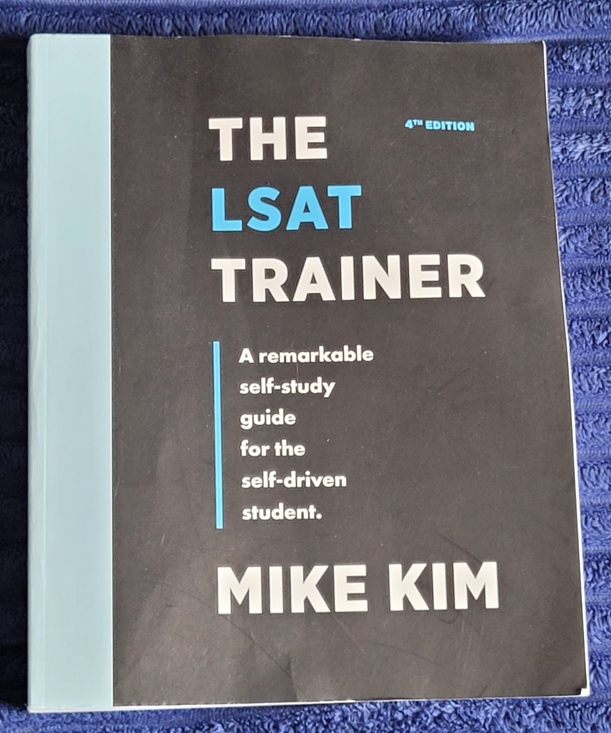 LSAT Trainer A Remarkable Self-Study Guide for the Self-Driven Student Mike Kim