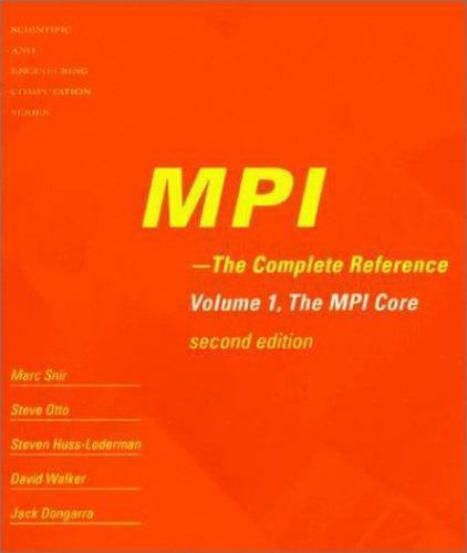 Mpi – The Complete Reference, Volume 1: Volume 1, the Mpi Core