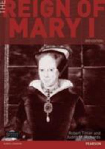The Reign of Mary I (Seminar Studies) by Tittler, Robert