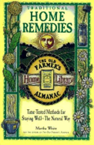 Traditional Home Remedies: Time-Tested Methods for Staying Well-The Natural Way