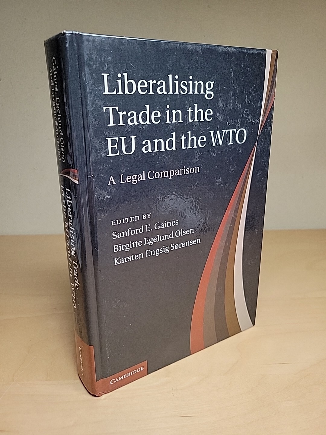 Liberalising Trade in the EU and the WTO A Legal Comparison Sanford E. Gaines