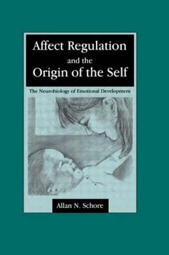 Affect Regulation and the Origin of the Self: The Neurobiology of Emotional