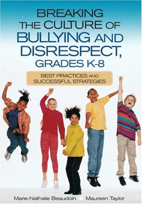 Breaking the Culture of Bullying and Disrespect, Grades K-8 : Bes