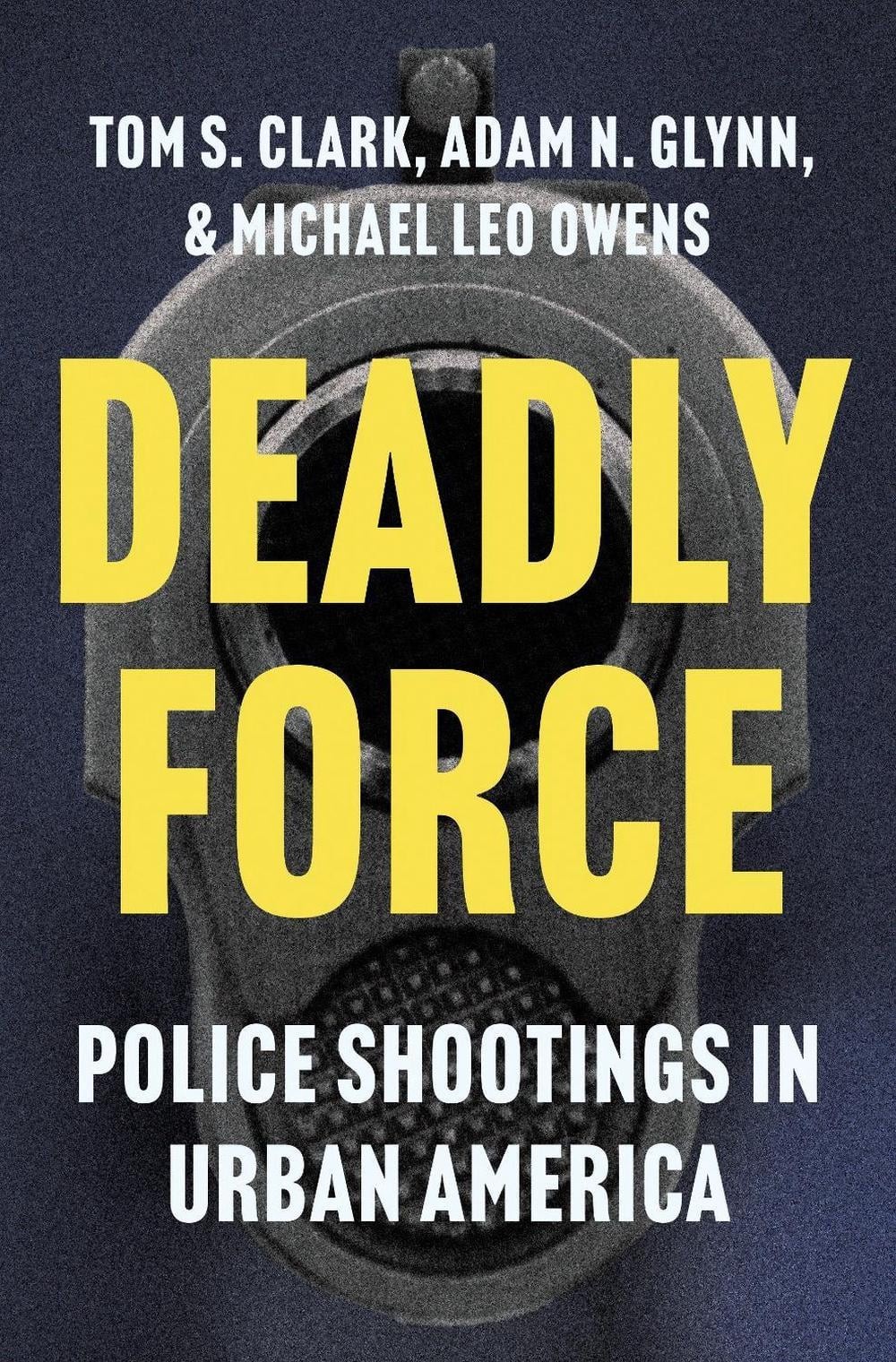 Deadly Force: Police Shootings in Urban America by Michael Leo Owens Hardcover B