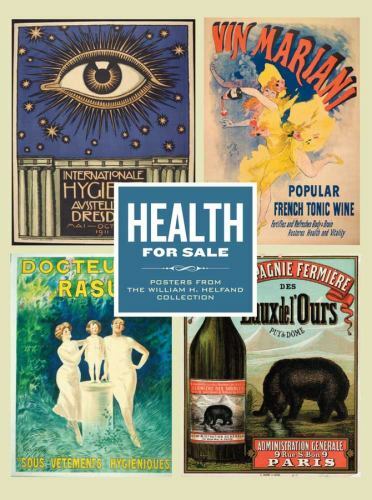 Health for Sale: Posters from the William H. Helfand Collection, Ittmann, John,H
