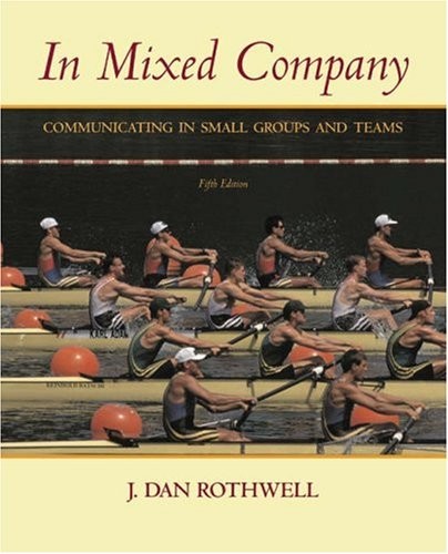 In Mixed Company: Communicating in Small Groups and Teams (with InfoTrac) (A…