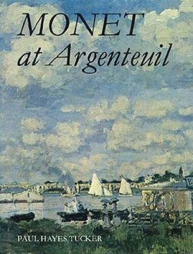 Monet at Argenteuil – Hardcover By Tucker, Paul Hayes – VERY GOOD