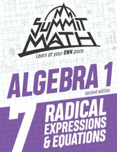 Summit Math Algebra 1 Book 7: Radical Expressions and Equations (Guided Discove