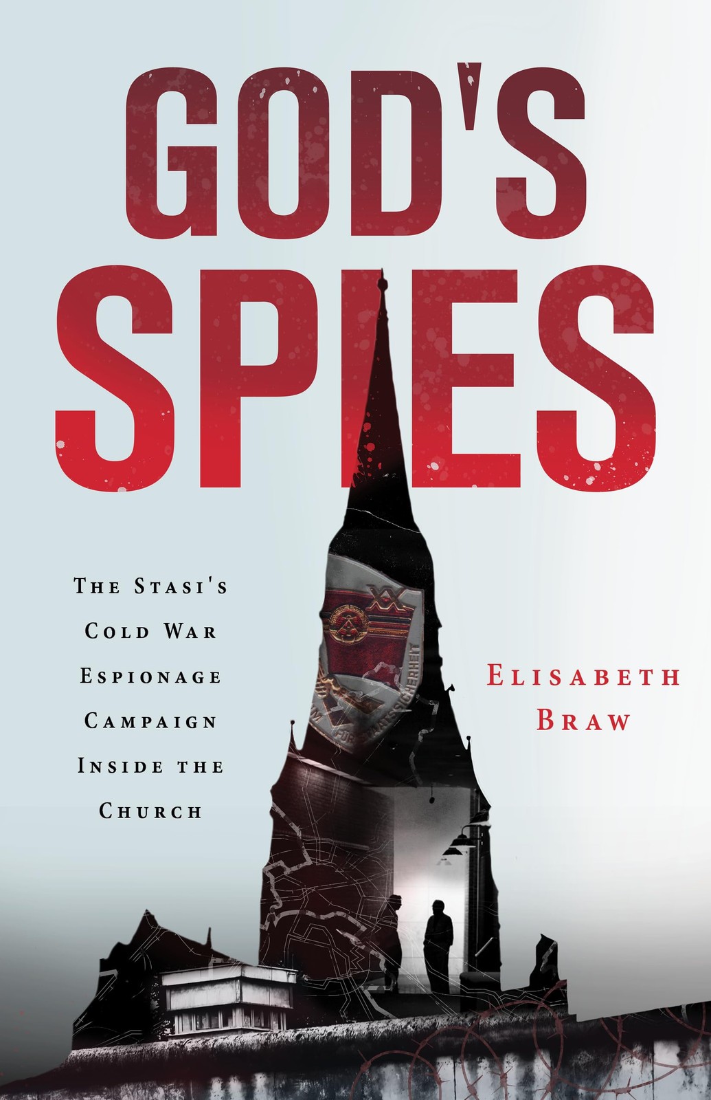God’s Spies: The Stasi’s Cold War Espionage Campaign inside the Church