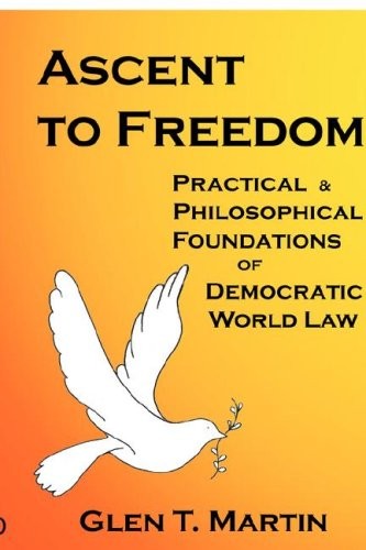 ASCENT TO FREEDOM: PRACTICAL AND PHILOSOPHICAL FOUNDATIONS By Glen T. Martin VG+