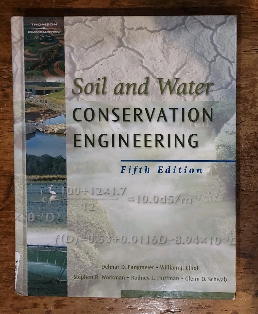 SOIL AND WATER CONSERVATION ENGINEERING Delmar D. Fangmeier & William J. Elliot