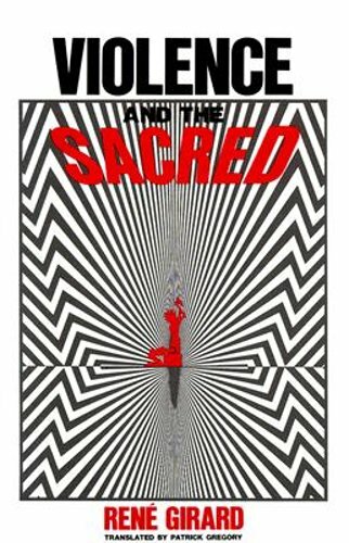 Violence and the Sacred by Rene Girard: New