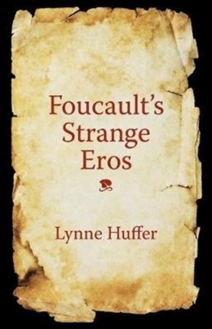 Foucaults Strange Eros by Lynne Huffer PAPERBACK 9780231197151