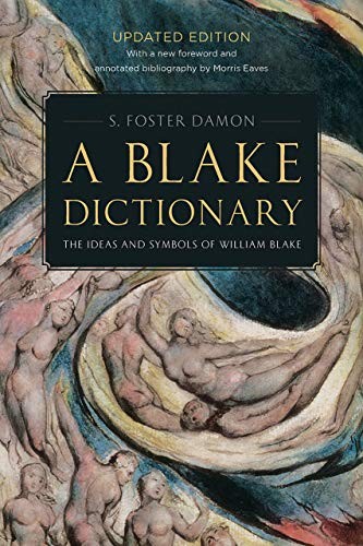 A Blake Dictionary: The Ideas and Symbols of William Blake by Damon, S. Foster