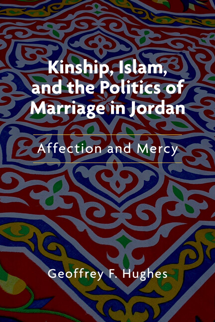 Kinship, Islam, And The Politics Of Marriage In Jordan: Affection And Mercy