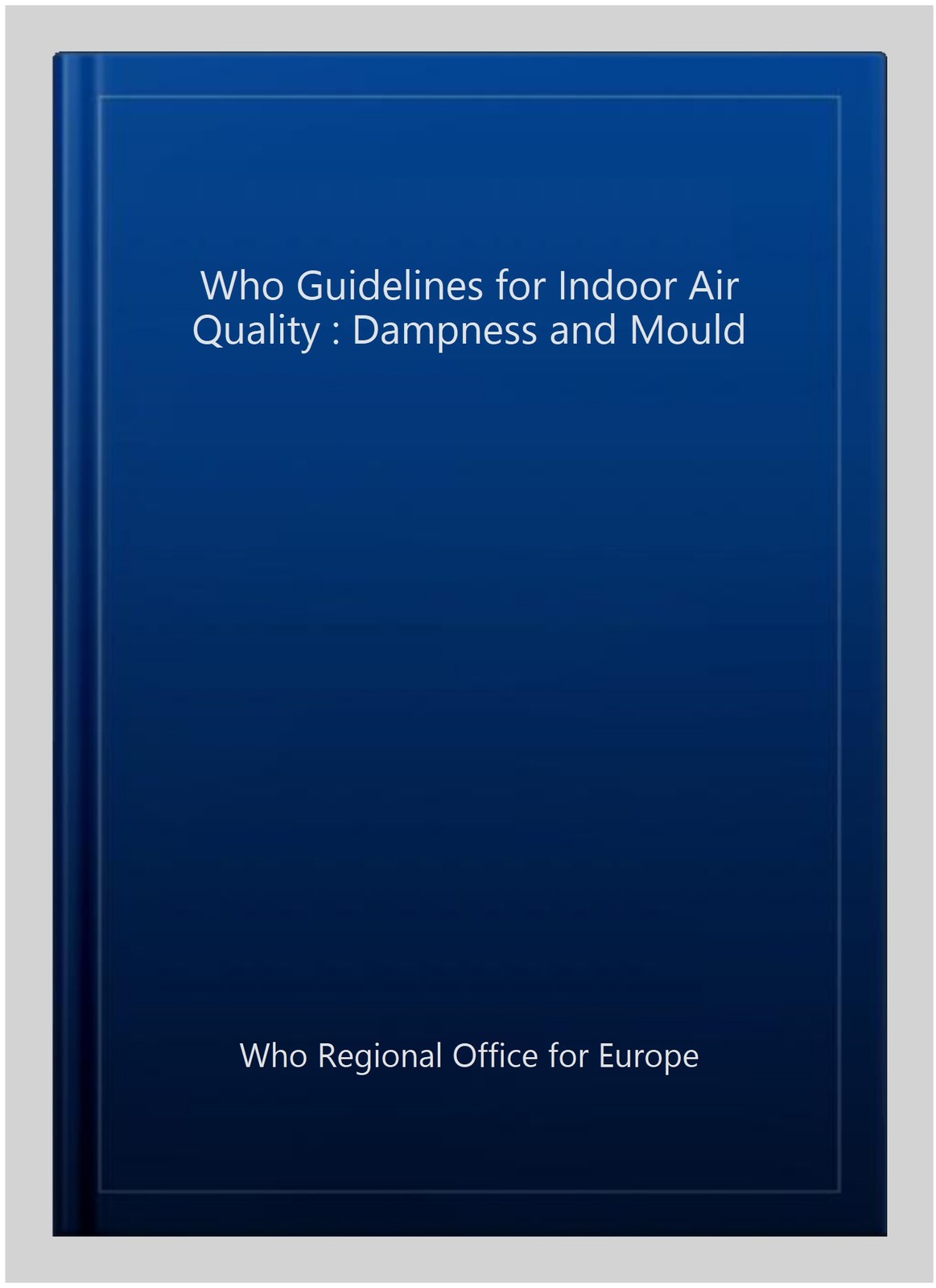 Who Guidelines for Indoor Air Quality : Dampness and Mould, Paperback by Who …