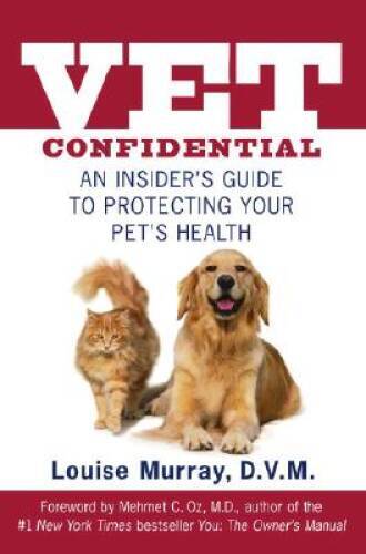 Vet Confidential: An Insiders Guide to Protecting Your Pets Health – VERY GOOD