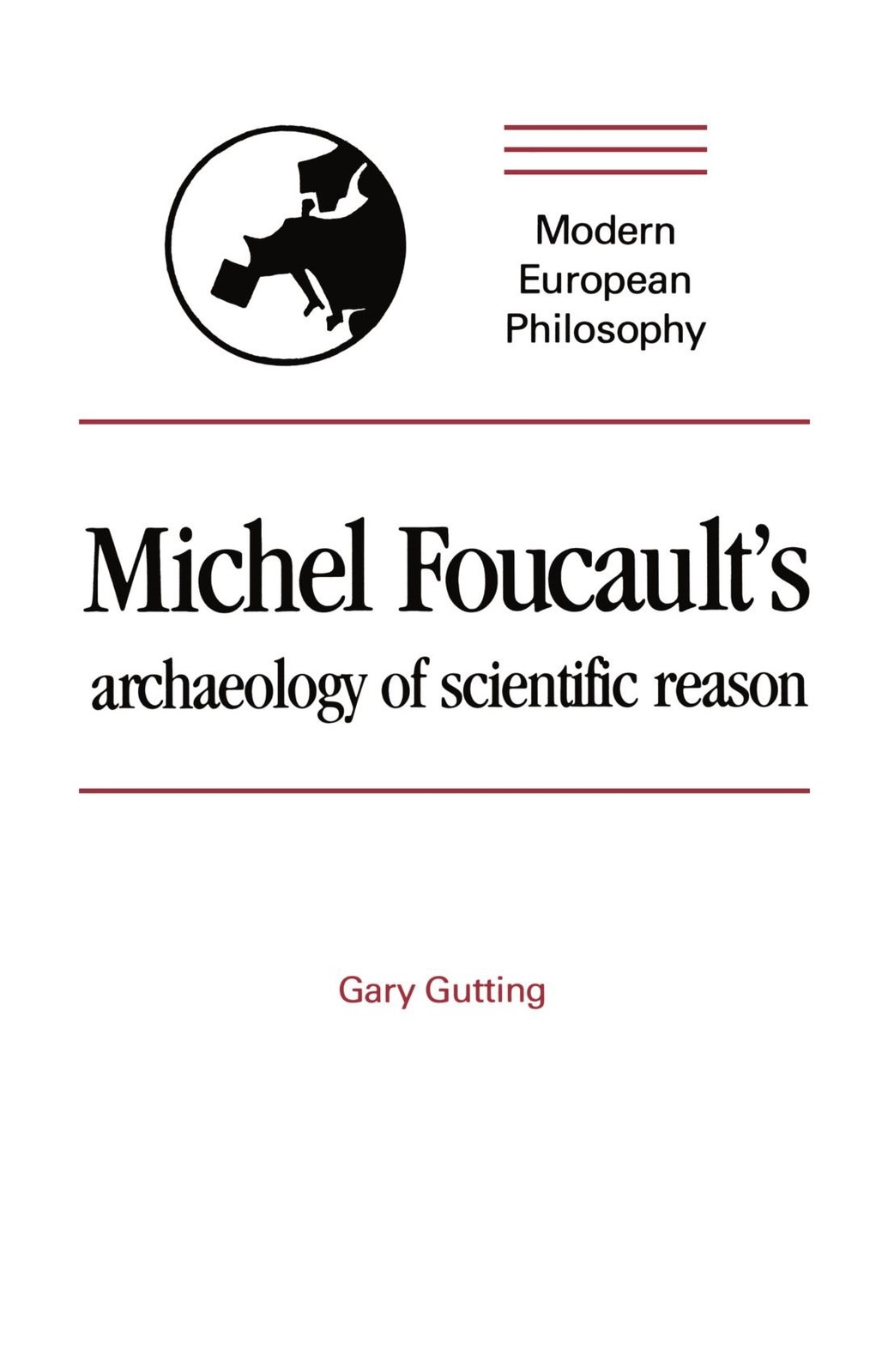 Michel Foucault’s Archaeology of Scientific Reason by Gary Gutting