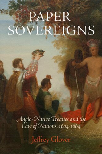 Paper Sovereigns: Anglo-Native Treaties and the Law of Nations, 164-1664: New