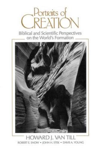 Portraits of Creation : Biblical and Scientific Perspectives on the World&rsquo;s Form