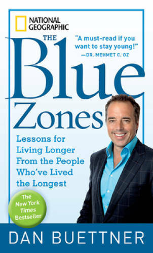 The Blue Zones: Lessons for Living Longer From the People Who&rsquo;ve Lived th – GOOD