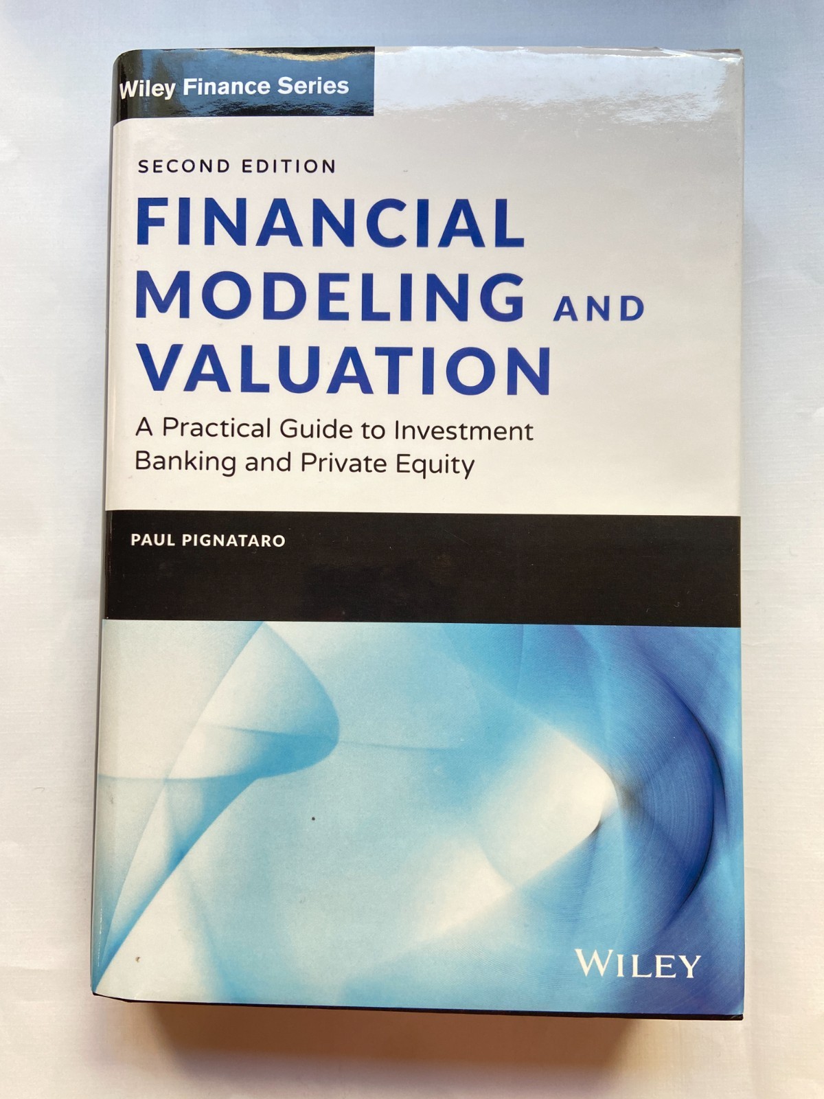 NEW Financial Modeling and Valuation: A Practical Guide to Investment Banking PE