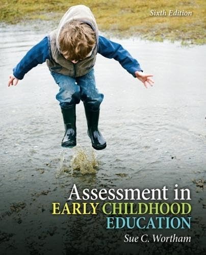 Assessment in Early Childhood Education, Sue C Wortham