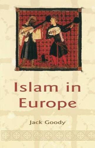 Islam in Europe – Paperback By Goody, Jack – VERY GOOD