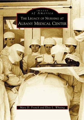 The Legacy of Nursing at Albany Medical Center (Images of America)
