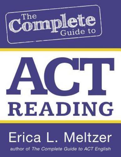 The Complete Guide to ACT Reading by Meltzer, Erica L.