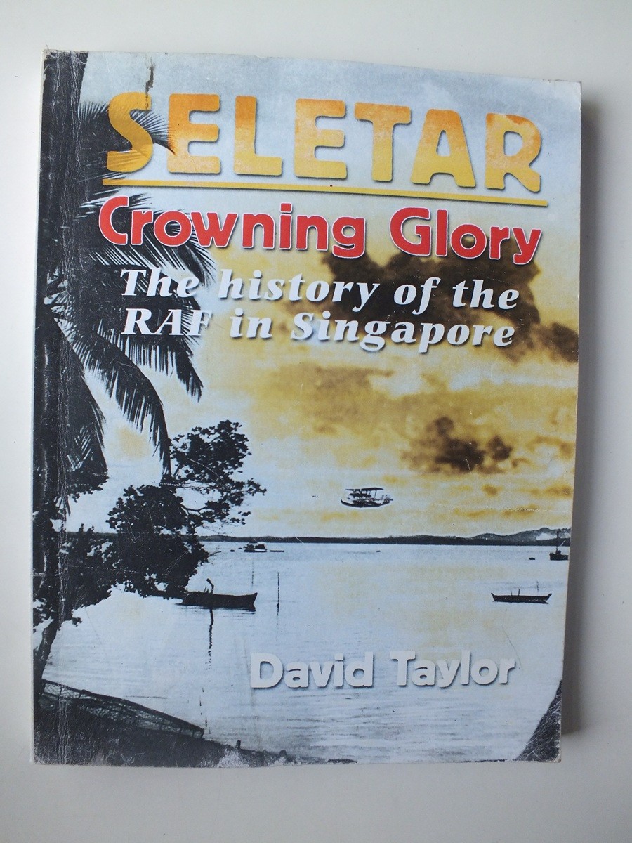 Seletar – Crowning Glory: A History of the RAF in Singapore