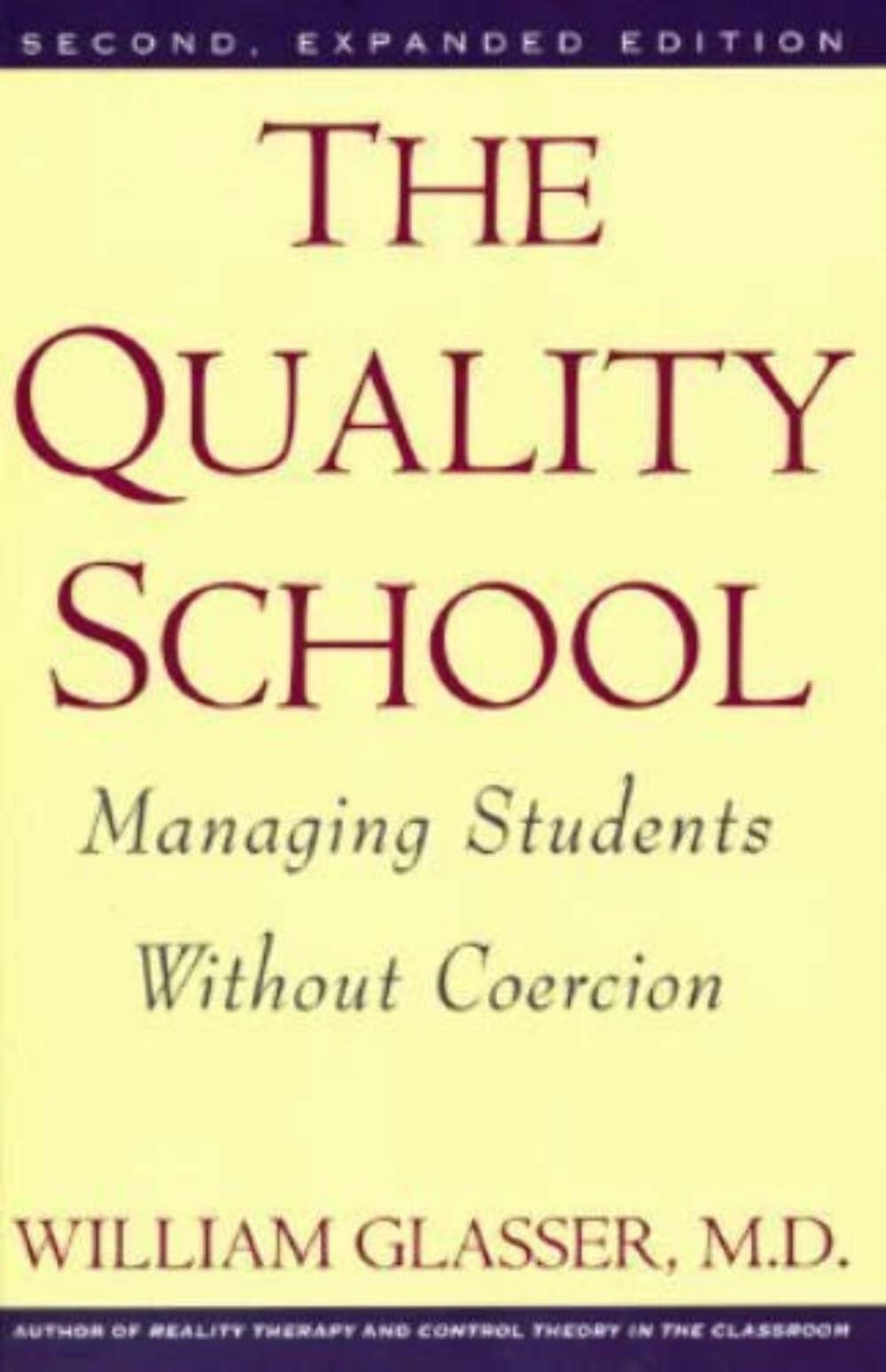 The Quality School: Managing Students Without Coercion by William Glasser VERY G